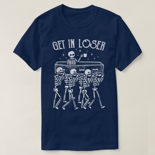 Get In Loser Skeleton In Coffin T-Shirt (Design Front)