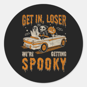 Get In Loser Spooky We’re Getting Halloween Ghost Classic Round Sticker