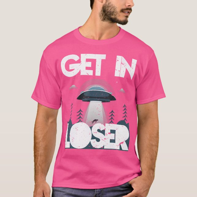 Get In Loser - Ufo Alien T-Shirt (Front)