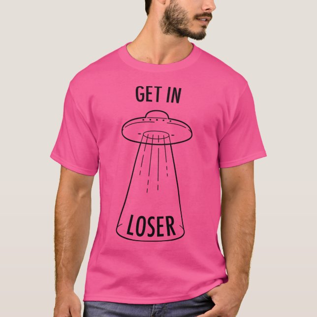 Get In Loser - Ufo T-Shirt (Front)