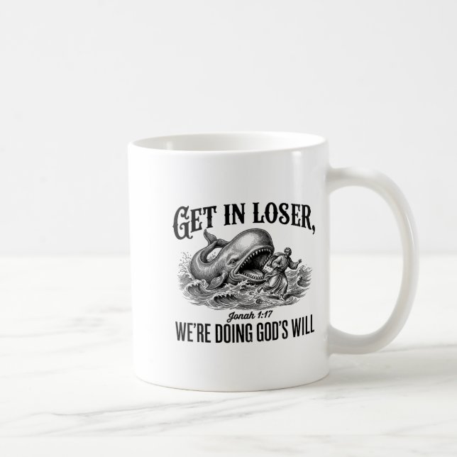 Get In Loser We're Doing God's Will Funny  Coffee Mug (Right)