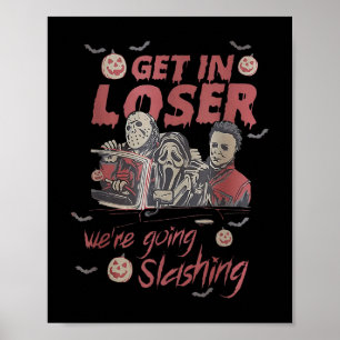 Get In Loser We're Going Slashing Horror Hallo Poster