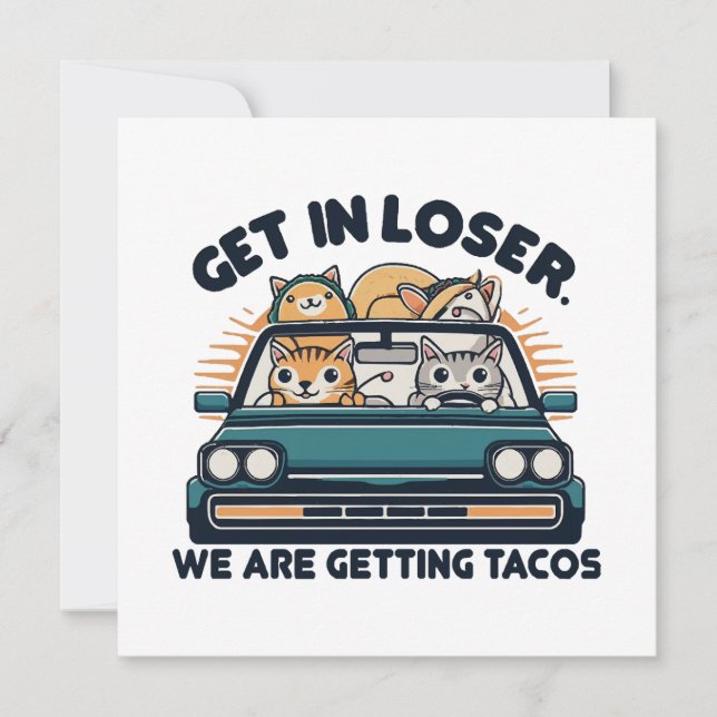 Get in Loser, We are Getting Tacos (Front)