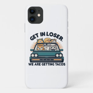 Get in Loser, We are Getting Tacos iPhone 11 Case