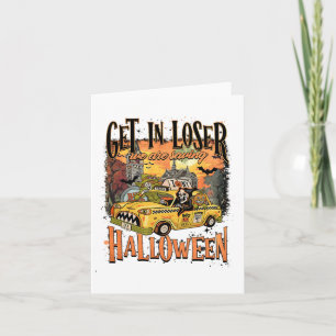 Get In Loser We Are Saving Halloween Spooky Skelet Card