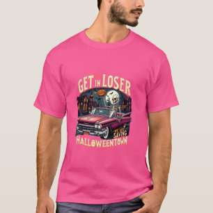 Get In Loser We Are Saving Halloween Spooky Skelet T-Shirt