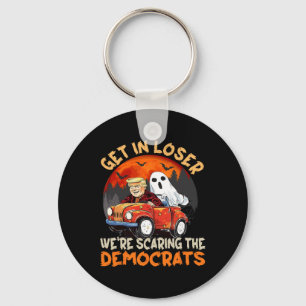 Get In Loser We Are Scaring The Democrats Funny Tr Key Ring