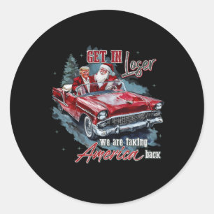 Get In Loser We Are Taking America Back Humourous Classic Round Sticker