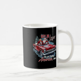 Get In Loser We Are Taking America Back Humourous  Coffee Mug