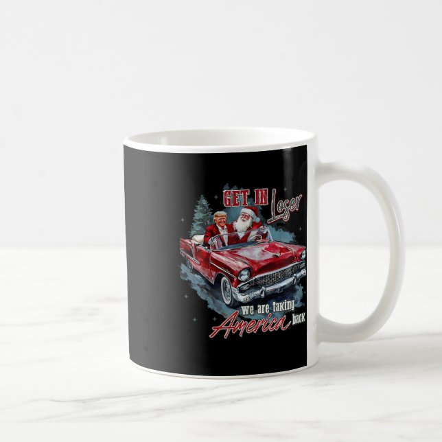 Get In Loser We Are Taking America Back Humourous  Coffee Mug (Right)