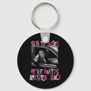 Get In Loser We Are Taking America Back Trump 2024 Key Ring