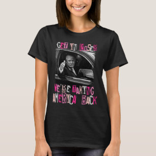 Get In Loser We Are Taking America Back Trump 2024 T-Shirt