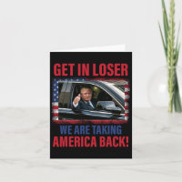 Get In Loser We Are Taking America Back Trump Funn