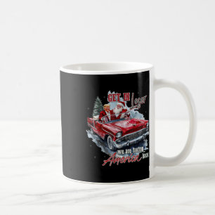 Get In Loser We Are Taking America Back Trump Sant Coffee Mug