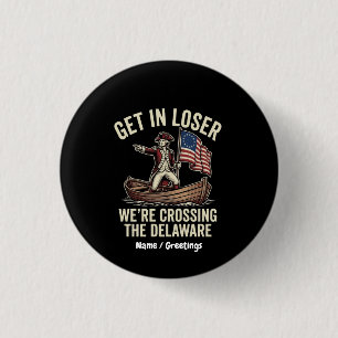 Get In Loser We're Crossing The Delaware Funny  3 Cm Round Badge