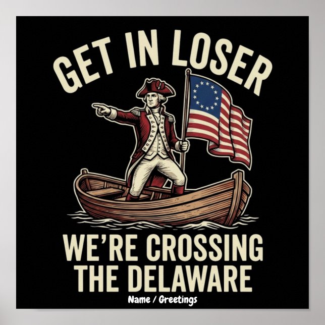 Get In Loser We're Crossing The Delaware Funny  Poster (Front)