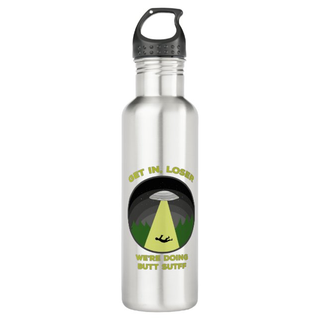 Get In, Loser. We're Doing Butt Stuff 710 Ml Water Bottle (Front)