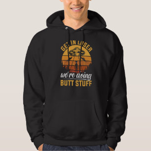 Get In Loser We're Doing Butt Stuff  Alien Ufo Hoodie