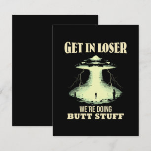 Get In Loser - We're Doing Butt Stuff Enclosure Card