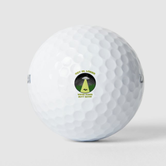 Get In, Loser. We're Doing Butt Stuff Golf Balls (Front)