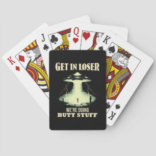 Get In Loser - We're Doing Butt Stuff Playing Cards