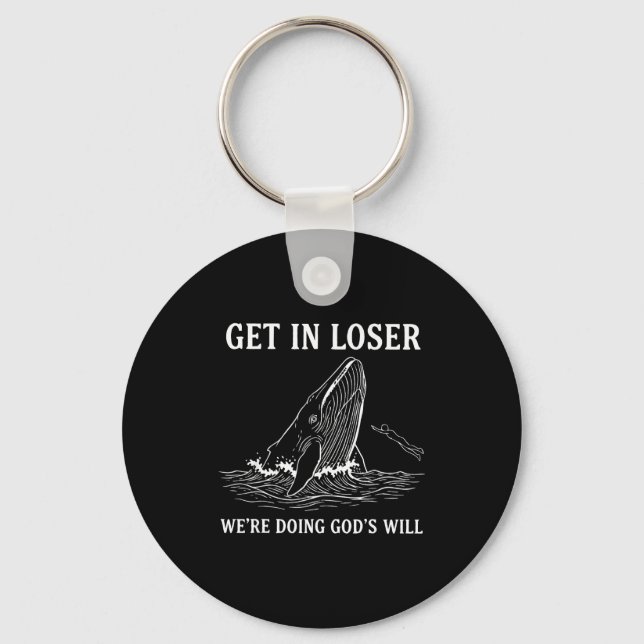 Get In Loser Were Doing Gods Will Funny Christian  Key Ring (Front)