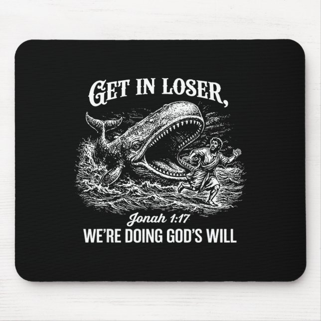 Get In Loser Were Doing Gods Will Funny Christian  Mouse Mat (Front)