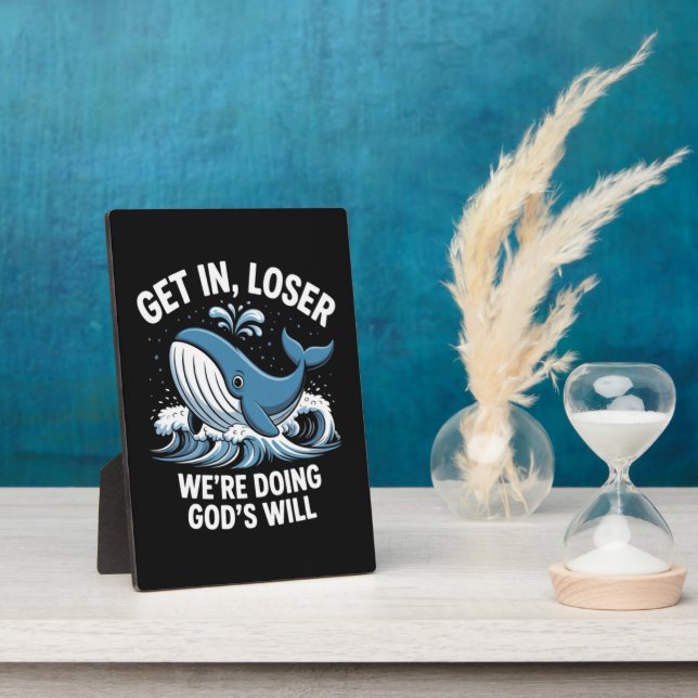 Get In, Loser We're Doing God's Will Plaque (Side)