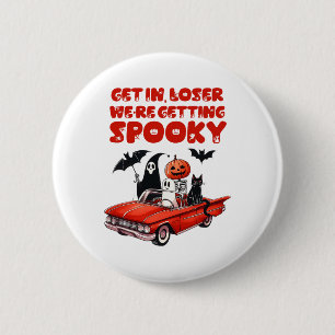 Get In Loser We're Getting Spooky Funny Halloween 6 Cm Round Badge