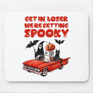 Get In Loser We're Getting Spooky Funny Halloween Mouse Mat