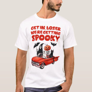 Get In Loser We're Getting Spooky Funny Halloween  T-Shirt