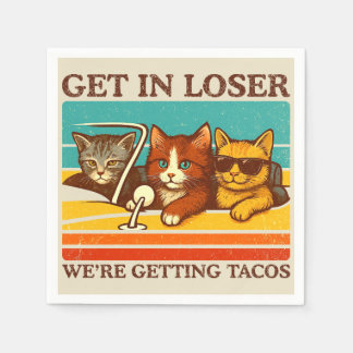 Get In Loser We're Getting Tacos Napkin