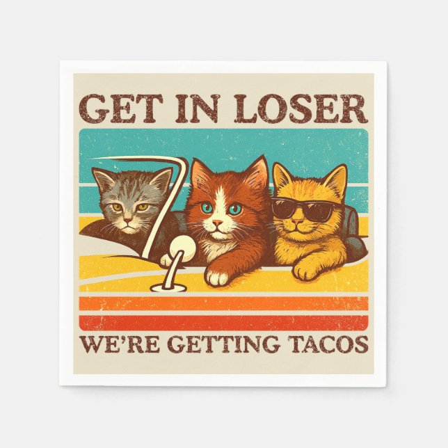 Get In Loser We're Getting Tacos Napkin (Front)