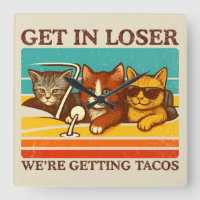 Get In Loser We're Getting Tacos