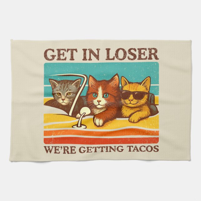 Get In Loser We're Getting Tacos Tea Towel (Horizontal)