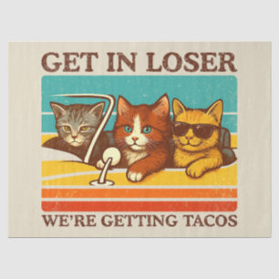 Get In Loser We're Getting Tacos Tissue Paper