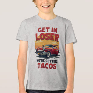 Get in Loser We're Getting Tacos - Vintage Joke Tri-Blend Shirt