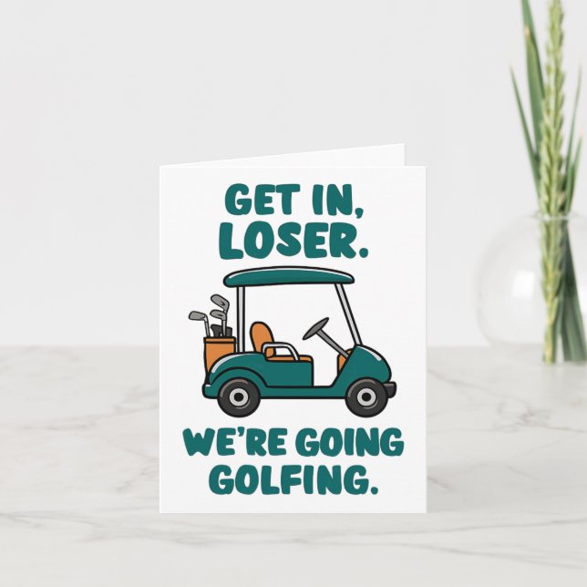 Get In Loser We're Going Golfing Funny Retro Golf  Card (Front)
