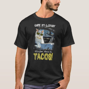 Get in Loser We're Going Meowt For Tacos  Cat Meme T-Shirt