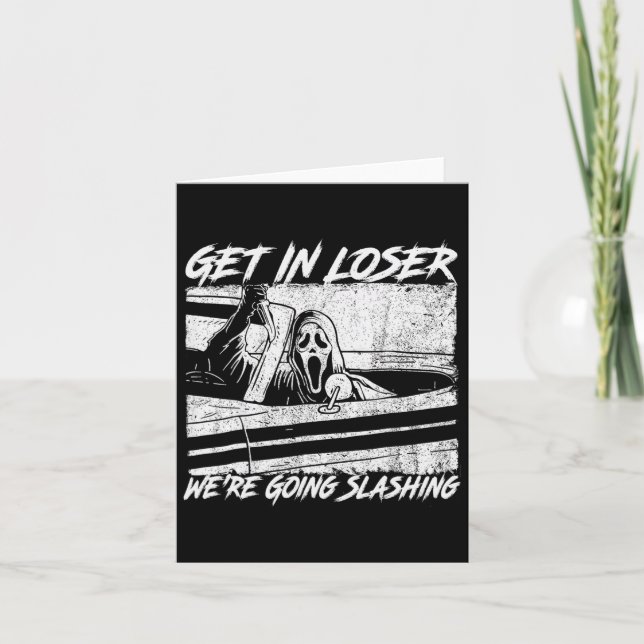 Get In Loser We're Going Slashing Horror Halloween Card (Front)