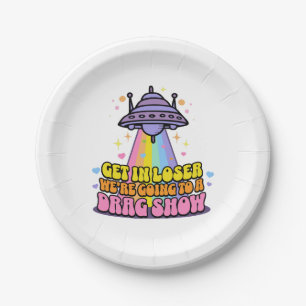 Get in Loser We're Going to a Drag Show UFO Paper Plate
