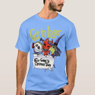 Get in loser were going to Christmas Town T-Shirt