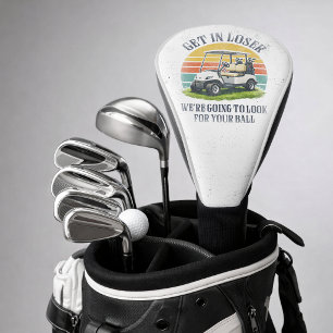Get in Loser We're Going To Look For Your Ball Golf Head Cover