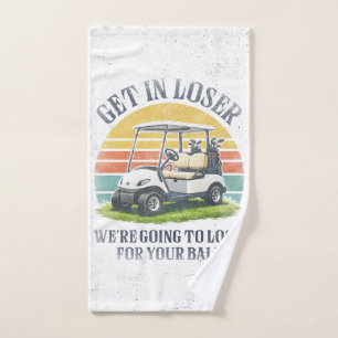 Get in Loser We're Going To Look For Your Ball Hand Towel