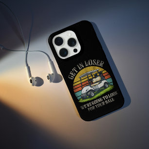 Get in Loser We're Going To Look For Your Ball iPhone 15 Pro Case