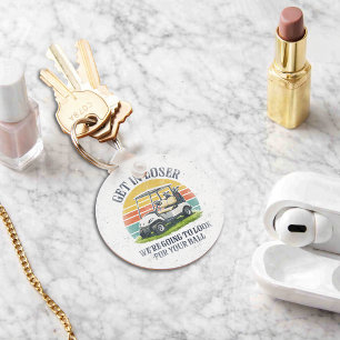 Get in Loser We're Going To Look For Your Ball Key Ring