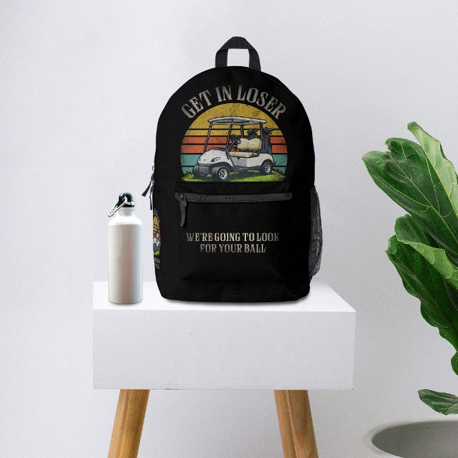 Get in Loser We're Going To Look For Your Ball Printed Backpack (Creator Uploaded)