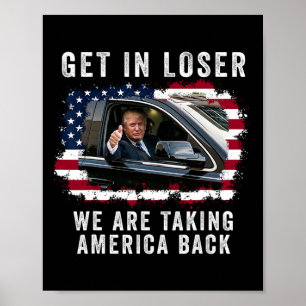 Get In Loser We're Taking America Back 1  Poster