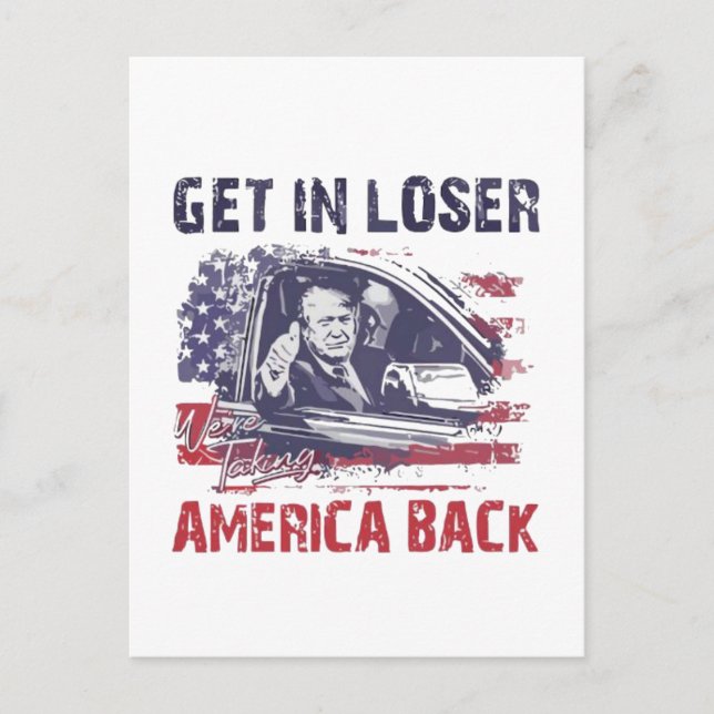 Get in Loser We're Taking America Back Trump Postcard (Front)
