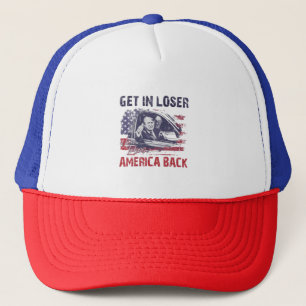 Get in Loser We're Taking America Back Trump Trucker Hat